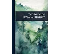 Two Weeks of Hawaiian History