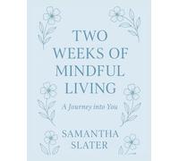 Two Weeks of Mindful Living: A journey into you