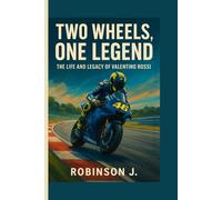 Two Wheels, One Legend: The Life and Legacy of Valentino Rossi