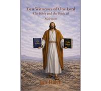Two Witnesses of One Lord: The Bible and The Book of Mormon: A Comparative Study of the Gospel of Jesus Christ in the Bible and the Book of Mormon | A ... of Christ | 8 1/2 x 11 inches, 190 pages
