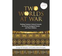 Two Worlds at War: Finding Common Cultural Grounds for African Immigrant Parents and Their Children