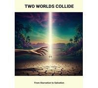 Two Worlds Collide: From Starvation To Salvation