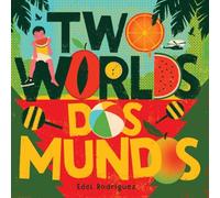 Two Worlds / Dos mundos: A First Picture Book of English and Spanish Words