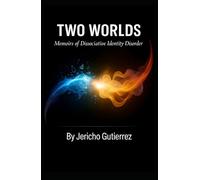 Two Worlds: Memoirs on Dissociative Identity Disorder