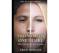 Two Worlds, One Desire: When Difference Becomes Attraction (THE DUALITY SERIES)