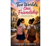 Two Worlds, One Friendship: Different World, Same Hearts. One Friendship That Changes Everything.