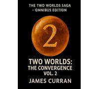 Two Worlds: The Convergence Volume 2