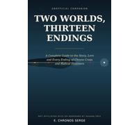 Two Worlds, Thirteen Endings: The Unofficial Guide to Chrono Cross and Radical Dreamers