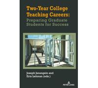 Two-Year College Teaching Careers: Preparing Graduate Students for Success: 27 (Studies in Composition and Rhetoric)