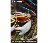 Two Years Among New Guinea Cannibals