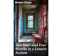 Two Years And Four Months In A Lunatic Asylum (ebook)