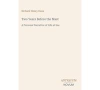 Two Years Before the Mast: A Personal Narrative of Life at Sea