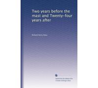 Two years before the mast and Twenty-four years after: Volume 3