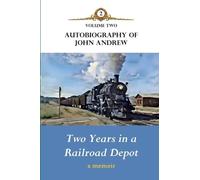 Two Years in a Railroad Depot (Autobiography of John Andrew)