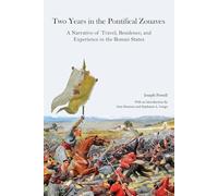 Two Years in the Pontifical Zouaves: A Narrative of Travel, Residence, and Experience in the Roman States