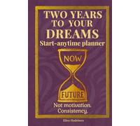 Two Years to Your Dreams - Monday Start: Undated Consistency Planner for Calm Focus, Discipline and Steady Progress (Deep Plum)