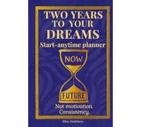 Two Years to Your Dreams - Sunday Start: Undated Consistency Planner for Calm Focus, Discipline and Steady Progress (Blue)