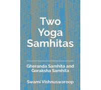 Two Yoga Samhitas: Gheranda Samhita and Goraksha Samhita