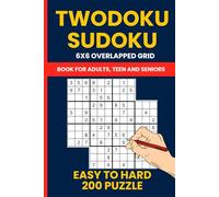 Twodoku Puzzle Book for Adults Volume 3 - 200 Mind-Twisting Double Grid Sudoku Puzzles with 6x6 Overlapping Sections: Includes Sensei Sudoku, DoubleDoku & Twin Sudoku Variants