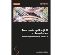 Tworzenie aplikacji AI z LlamaIndex: Praktyczny przewodnik po RAG i LLM