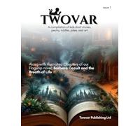 TWOVAR LITERARY MAGAZINE: A COMPILATION OF KIDS SHORT STORIES, POETRY, RIDDLES, JOKES, AND ART- ALONG WITH ILLUSTRATED CHAPTERS OF YOUNG ADULT FANTASY ... OCCULT AND THE BREATH OF LIFE: ISSUE 1