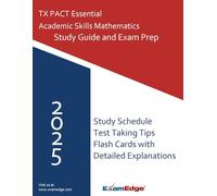 TX PACT Essential Academic Skills Mathematics (703) Study Guide: Comprehensive Prep with Content Review, Practice Questions & Exam Strategies for the Texas PACT 703 Exam