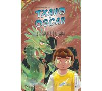 Txano e Óscar 3 - Il drago di giada: Libri illustrati di mistero e avventura per bambini (7-12 anni) (Le avventure di Txano e Óscar)