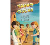 Txano e Óscar 4 - Il segreto dei Dogon: Libri illustrati di mistero e avventura per bambini (7-12 anni) (Le avventure di Txano e Óscar)