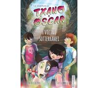 Txano e Óscar 6 - I vicini sotterranei: Libri illustrati di mistero e avventura per bambini (7-12 anni) (Le avventure di Txano e Óscar)