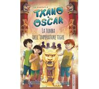Txano e Óscar 7 - La tomba dell’imperatore tigre: Libri illustrati di mistero e avventura per bambini (7-12 anni) (Le avventure di Txano e Óscar)