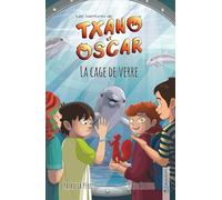 Txano et Oscar 10 - La cage de verre: Livres d'aventures et de mystères pour enfants curieux (7 - 12 ans) (Les aventures de Txano et Oscar)