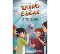 Txano et Oscar 10 - La cage de verre: Livres d'aventures et de mystères pour enfants curieux (7 - 12 ans) (Les aventures de Txano et Oscar)