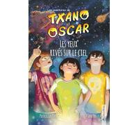 Txano et Oscar 12 - Les yeux rivés sur le ciel: Livres d'aventures et de mystères pour enfants curieux (7 - 12 ans) (Les aventures de Txano et Oscar)