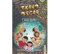 Txano et Oscar 8 - L’aigle double: Livres d'aventures et de mystères pour enfants curieux (7 - 12 ans) (Les aventures de Txano et Oscar)