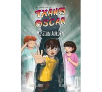 Txano et Oscar 9 - Mission Aurora: Livres d'aventures et de mystères pour enfants curieux (7 - 12 ans) (Les aventures de Txano et Oscar)