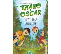 Txano & Oscar 1 - The Strange Green Rock: Illustrated mystery and adventure books for children (age 7-12) (The Adventures of Txano and Oscar)