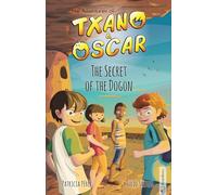 Txano & Oscar 4 - The Secret of the Dogon: Illustrated mystery and adventure books for children (age 7-12) (The Adventures of Txano and Oscar)