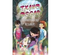 Txano & Oscar 6 - The Underground Neighbors: Illustrated mystery and adventure books for children (age 7-12) (The Adventures of Txano and Oscar)