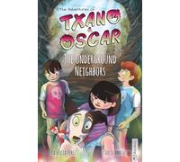 Txano & Oscar 6 - The Underground Neighbors: Illustrated mystery and adventure books for children (age 7-12) (The Adventures of Txano and Oscar)