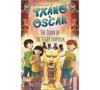 Txano & Oscar 7 - The Tomb of the Tiger Emperor: Illustrated mystery and adventure books for children (age 7-12) (The Adventures of Txano and Oscar)