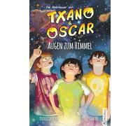 Txano und Oscar 12 - Augen zum Himmel: Kinderbuch mit Mystery und Abenteuer (7 - 12 Jahre) (Die Abenteuer von Txano und Oscar)
