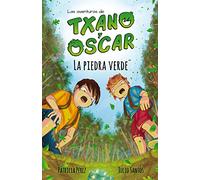 Txano y Óscar 1 - La piedra verde: Libros de aventuras y misterio para niños (7 - 12 años) (Las aventuras de Txano y Óscar)