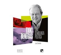 Txiki Benegas: Una semblanza política: 528 (Investigación y Debate)