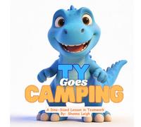 Ty Goes Camping: A Dino-Sized Lesson in Teamwork (Cooper and Kenley's Stuffy Squad)