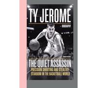 TY JEROME - BIOGRAPHY: The Quiet Assassin - Precision Shooting and Stealthy Stardom in the Basketball World