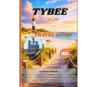 TYBEE ISLAND TRAVEL GUIDE 2026: A Coastal Escape in the USA: Hidden Gems, Pristine Beaches, Local Secrets, Food Spots & Smart Vacation Planning Tips.
