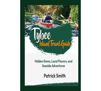 TYBEE ISLAND TRAVEL GUIDE: Hidden Gems, Local Flavors, and Seaside Adventures