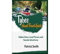 TYBEE ISLAND TRAVEL GUIDE: Hidden Gems, Local Flavors, and Seaside Adventures