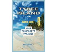 Tybee Island Travel Guide: Your Passport To Paradise: MustSee Sights, Local Culture, And Expert Tips For An Amazing Stay