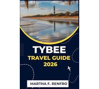 TYBEE TRAVEL GUIDE 2026: Explore, Relax, and Experience the Magic of Georgia’s Coastal Gem